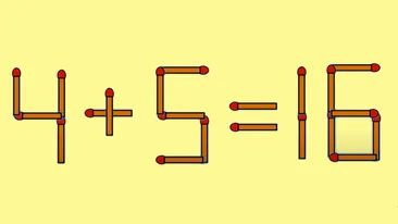 TEST IQ | 4+5=16 este greșit. Pentru a corecta egalitatea, este nevoie să mutați un singur chibrit