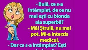 BANC | "Bulă, ce s-a întâmplat, de ce nu mai ești cu blonda ai superbă?"
