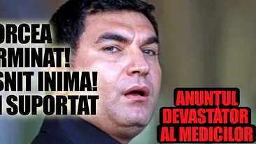 BORCEA e terminat! I-a plesnit inima! N-a mai suportat. ANUNTUL DEVASTATOR AL MEDICILOR