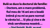 BANC | Bulă se duce la doctorul de familie: Am o mare problemă