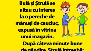 Bancul dimineții | Bulă și Ștrulă se uitau cu interes la o pereche de mănuși de cauciuc, expusă în vitrina unui magazin