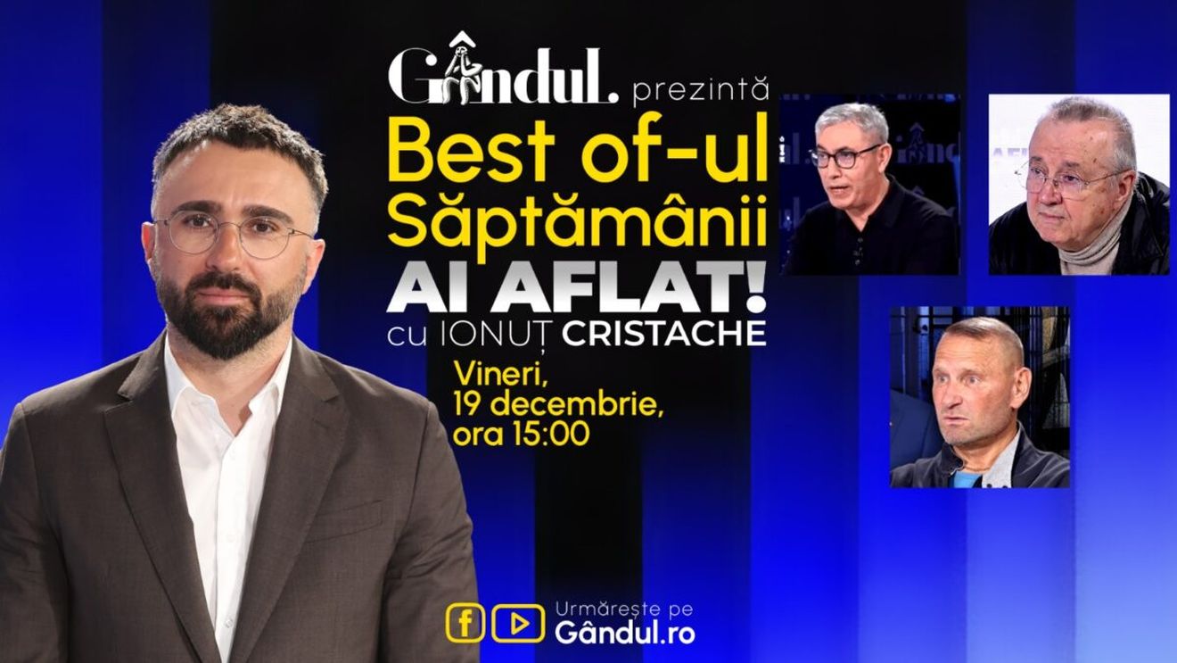 Gândul prezintă Best Of Ai aflat! Cu Ionuț Cristache - vineri, 19 decembrie, de la ora 15.00