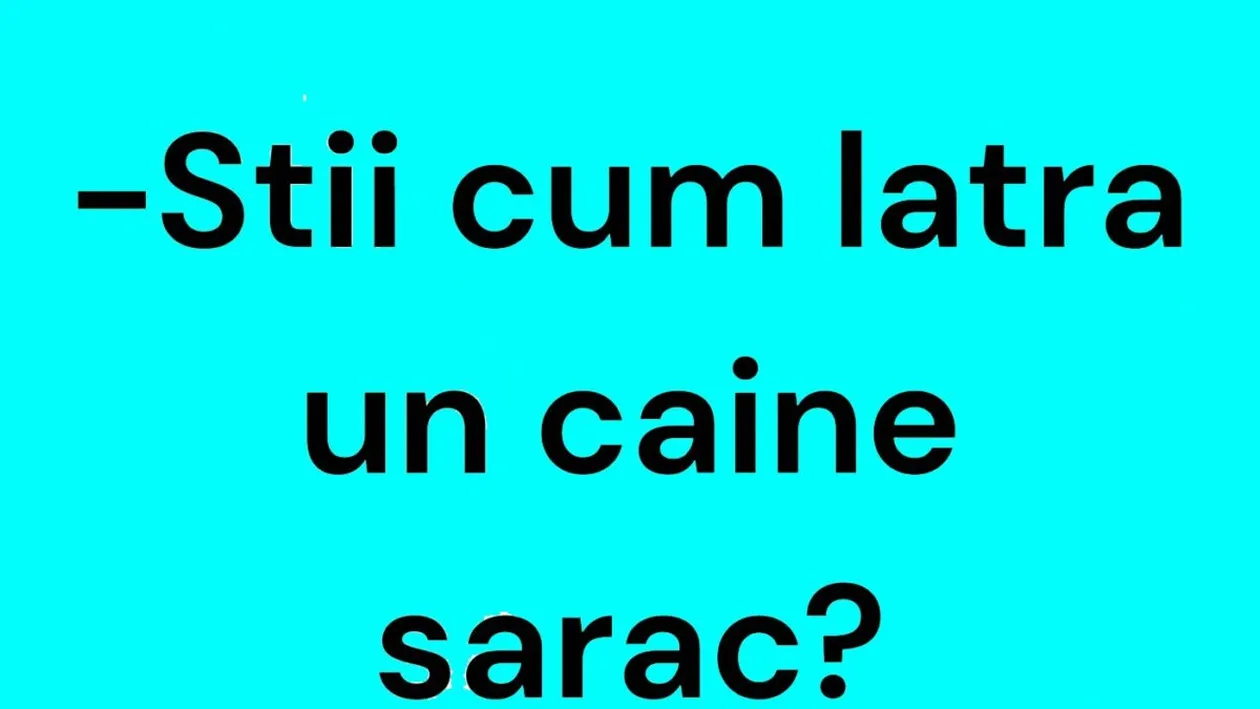 Bancul începutului de săptămână | Cum latră un câine sărac