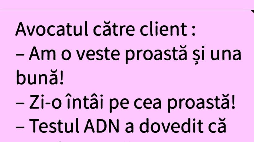 BANCUL ZILEI | Avocatul către client: „Am o veste proastă și una bună”