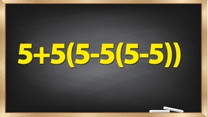 Test de inteligență pentru matematicieni | Calculați 5+5(5-5(5-5))