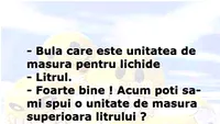BANC | Bulă, care e unitatea de măsură pentru lichide?