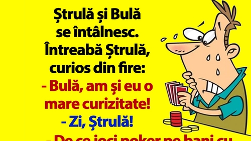 BANC | "Bulă, de ce joci poker pe bani cu nevasta ta?"