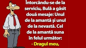 Bancul dimineții | Întorcându-se de la serviciu, Bulă a găsit două mesaje: Unul de la amantă și unul de la nevastă