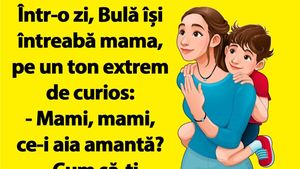 Bancul dimineții | Bulă își întreaba mama: "Mami, ce-i aia amantă?"