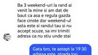 BANCUL ZILEI | 3 weekend-uri la rând ai venit la mine și am dat de băut