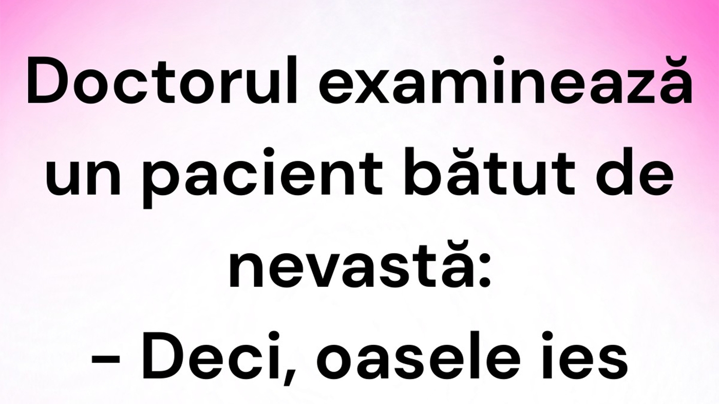 BANC | Doctorul și pacientul bătut de nevastă