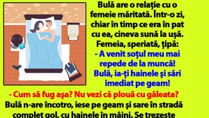 BANC | Bulă are o relație cu o femeie măritată. Într-o zi, chiar în timp ce era în pat cu ea, cineva sună la ușă