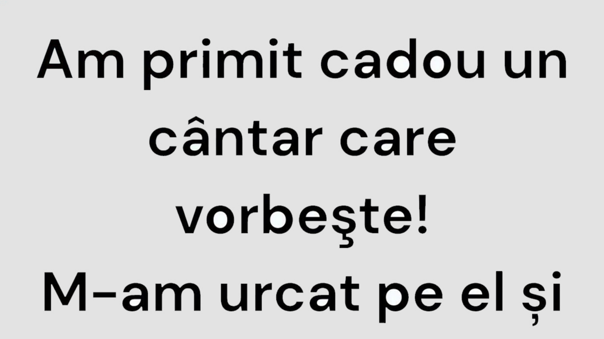 BANC | Am primit cadou un cântar care vorbește