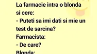 BANCUL ZILEI | O blondă intră în farmacie și cere un test de sarcină