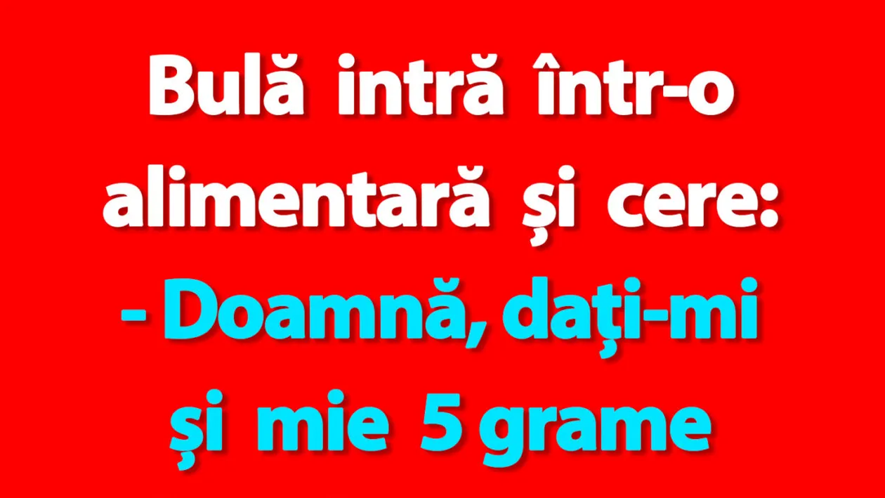 BANC | Bulă intră într-o alimentară și cere 5 grame de salam
