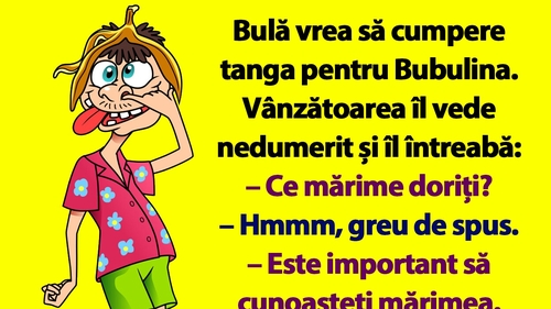 BANC | Bulă vrea să cumpere tanga pentru Bubulina