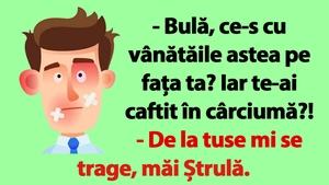 BANCUL ZILEI | "Bulă, ce-s cu vânătăile astea pe fața ta?"
