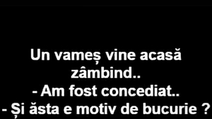 BANCUL ZILEI | Un vameș vine acasă zâmbind
