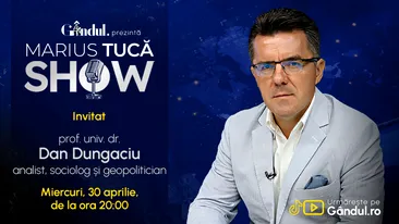 Marius Tucă Show începe miercuri, 30 aprilie, de la ora 20.00, live pe Gândul. Invitat: prof. univ. dr. Dan Dungaciu