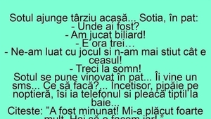 BANC | Soțul ajunge târziu acasă. Soția, în pat: "Unde ai fost?"