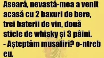 BANC| Aseară, nevastă-mea a venit acasă cu două baxuri de bere, trei baterii de vin, două sticle de whisky și trei pâini