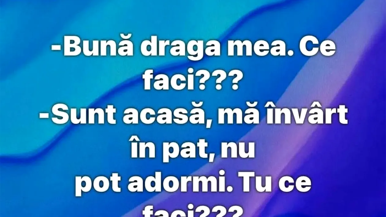 BANCUL ZILEI | Sunt acasă, mă învârt în pat