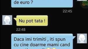 BANC | ”Tatiiii, îmi trimiți și mie 200 de euro? Dacă îmi trimiți, îți spun cu cine doame mama...”