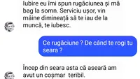 BANC | „Iubire, eu îmi spun rugăciunea și mă bag la somn”