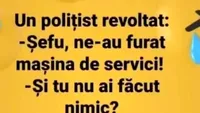 BANCUL ZILEI | Un polițist revoltat