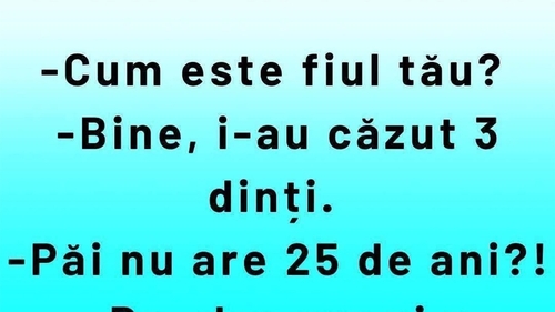 BANCUL ZILEI | "Cum este fiul tău?"