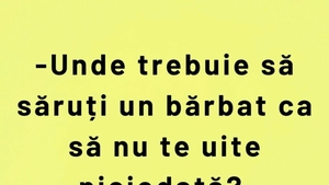 BANCUL DE MARȚI | ”Unde trebuie să săruți un bărbat, ca să nu te uite?”