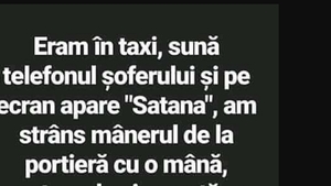 BANC | ”Eram în taxi, sună telefonul șoferului și pe ecran apare Satana”