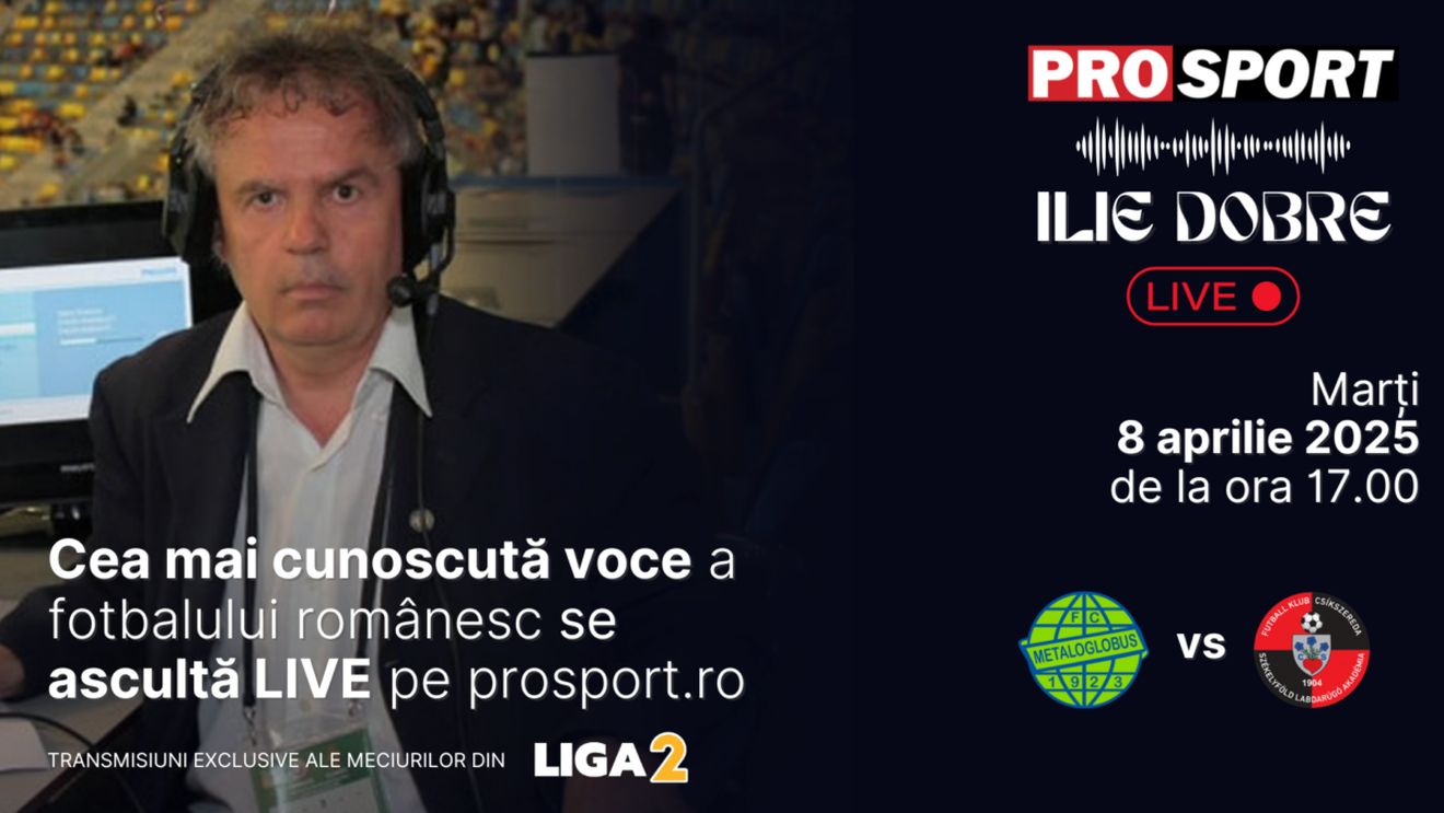 Ilie Dobre comentează LIVE pe ProSport.ro meciul Metaloglobus București - Csikszereda, marți, 8 aprilie 2025, de la ora 17.00