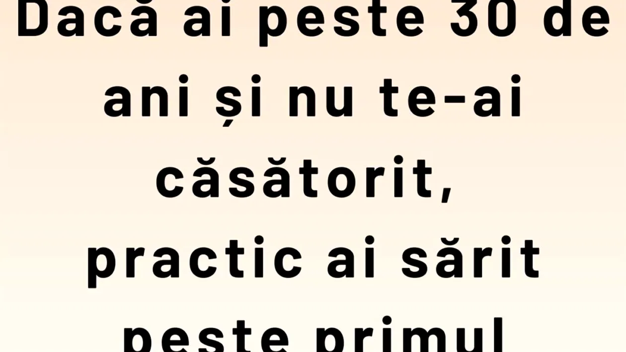 Bancul începutului de primăvară | Dacă ai peste 30 de ani și nu te-ai căsătorit...