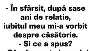 BANCUL ZILEI | ”După 6 ani de relație, iubitul meu mi-a vorbit despre căsătorie”