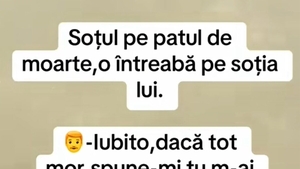 BANCUL ZILEI | Soțul, pe patul de moarte, o întreabă pe soția lui