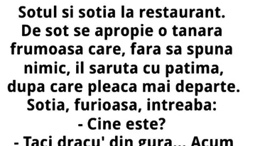 BANC | Soțul și soția, la restaurant. De el se apropie o tânără frumoasă care îl sărută, fără să spună nimic