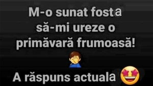 BANCUL ZILEI | M-a sunat fosta să-mi ureze o primăvară liniștită