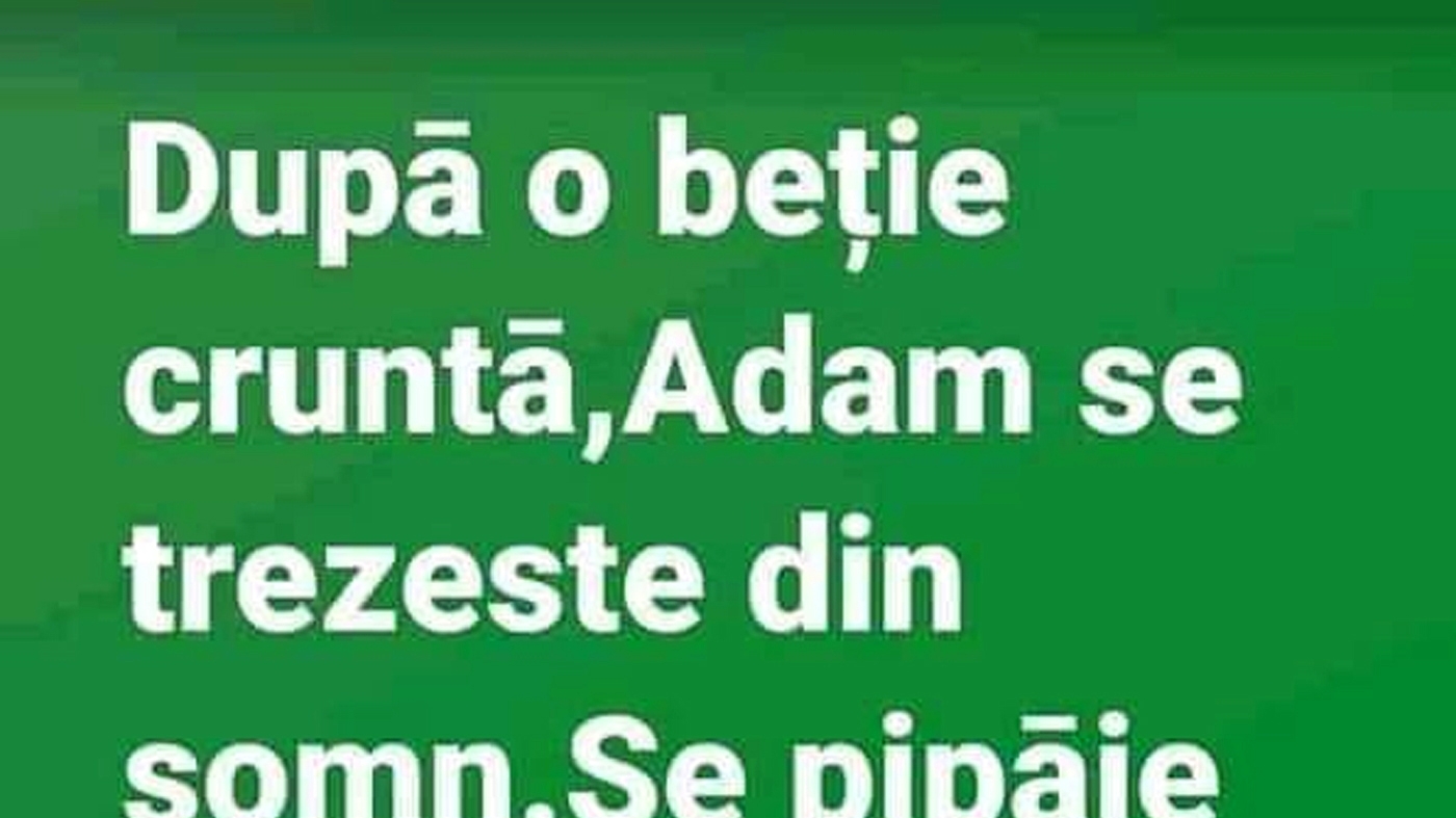 BANC | După o beție cruntă, Adam se trezește, se pipăie și exclamă: "Unde sunt coastele mele?"