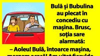 Bancul dimineții | Bulă și Bubulina au plecat în concediu cu mașina