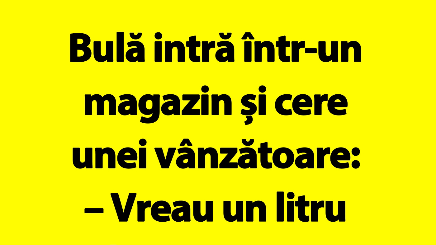 BANC | Bulă intră într-un magazin și cere unei vânzătoare