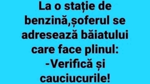 BANC. Șoferul se adresează băiatului care face plinul: „Verifică și cauciucurile!”