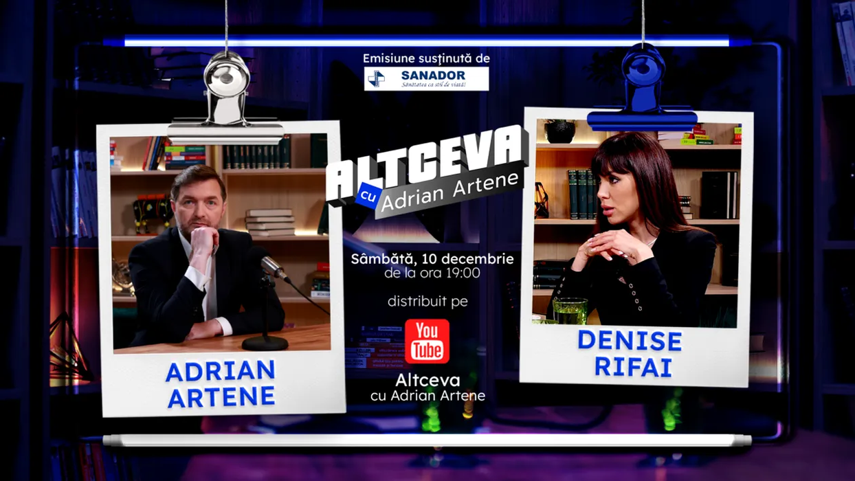 Denise Rifai este invitată în podcastul "ALTCEVA cu Adrian Artene", difuzat astăzi de la ora 19:00