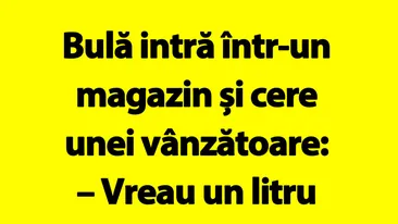 BANC | Bulă intră într-un magazin și cere unei vânzătoare