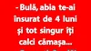 BANC | Bulă, abia te-ai însurat de 4 luni și tot singur îți calci cămașa