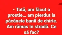 BANC | Tată, am pierdut la păcănele banii de chirie!