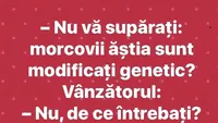 BANCUL ZILEI | Nu vă supărați, morcovii ăștia sunt modificați genetic?