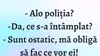 BANCUL ZILEI | „Alo, Poliția?”