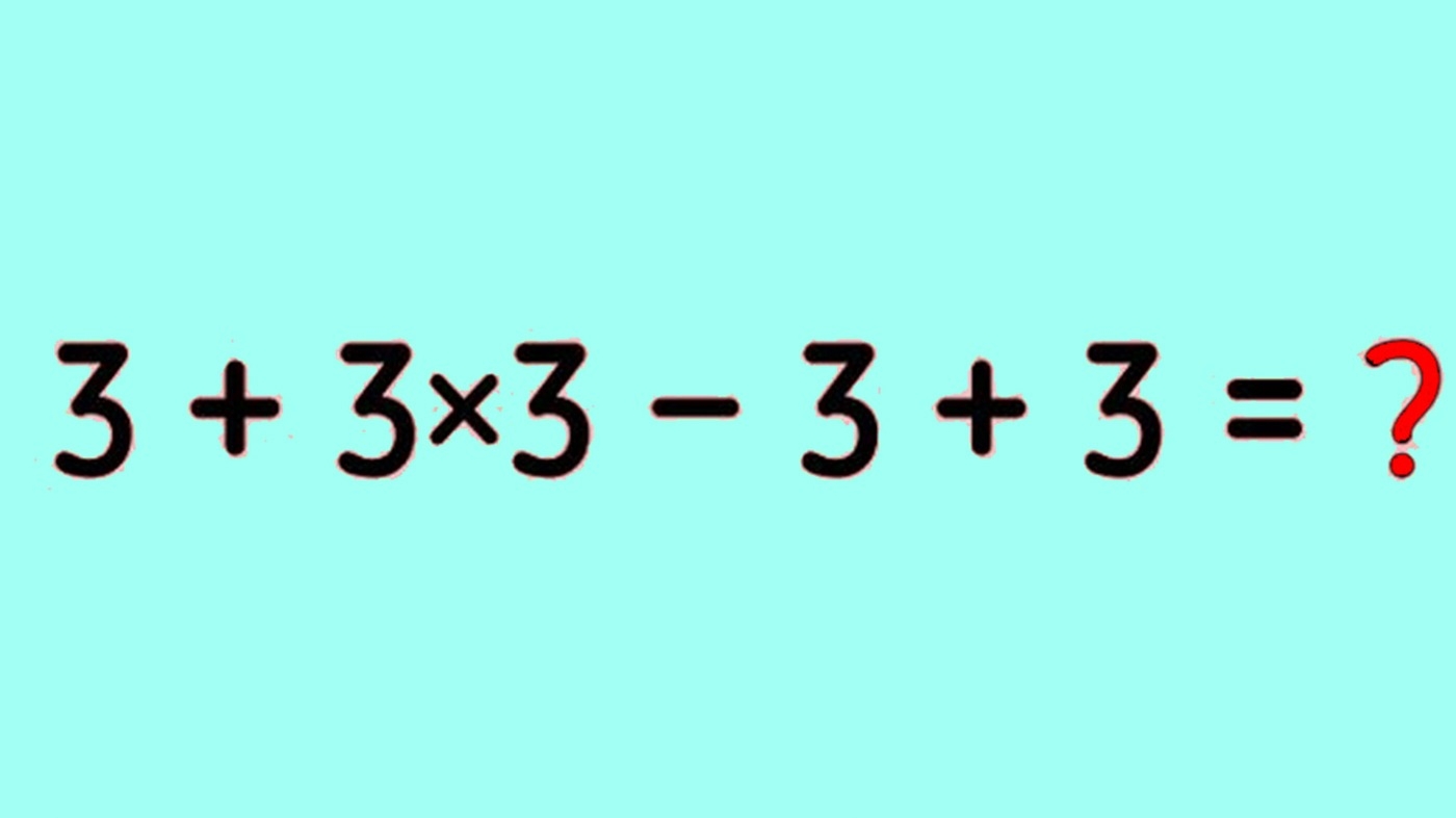 Test de inteligență | Calculați 3 + 3 x 3 - 3 + 3