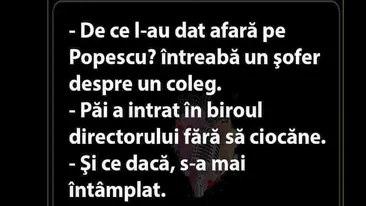 BANCUL ZILEI | De ce l-au concediat pe Popescu